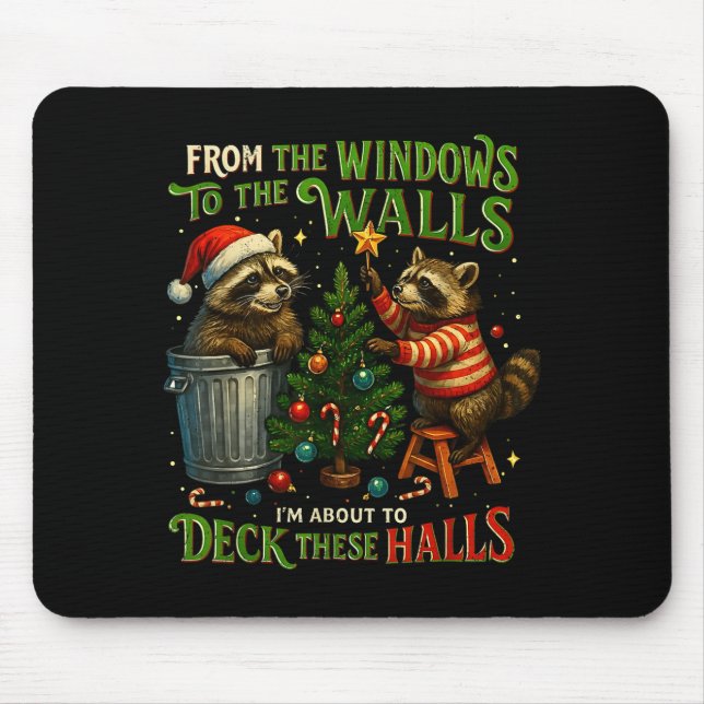 From The Windows To Walls Deck These Halls Raccoon Mouse Pad (Front)