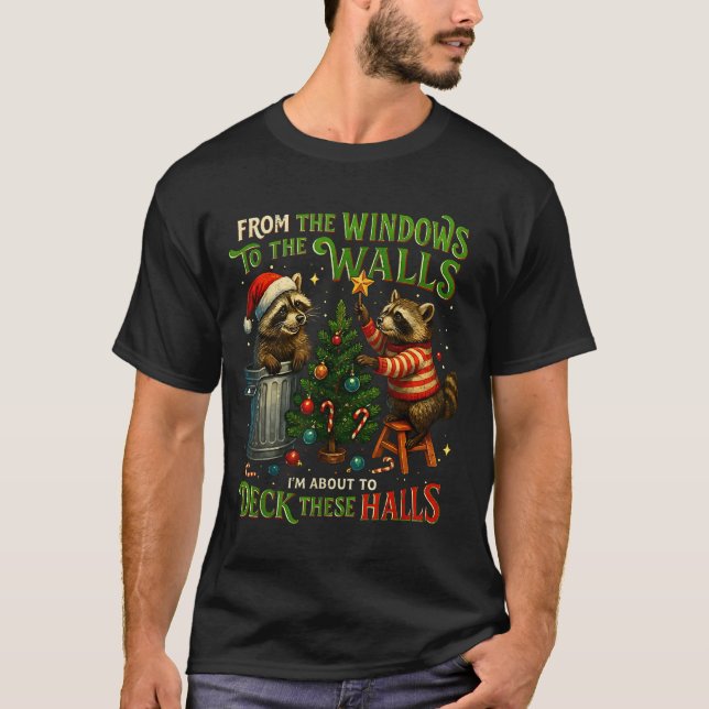 From The Windows To Walls Deck These Halls Raccoon T-Shirt (Front)