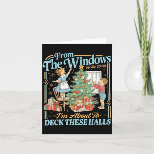 From The Windows To Walls I'm About Deck These Hal Card