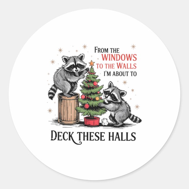 From The Windows To Walls I'm About Deck These Hal Classic Round Sticker (Front)