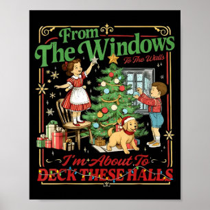 From The Windows To Walls I'm About Deck These Hal Poster