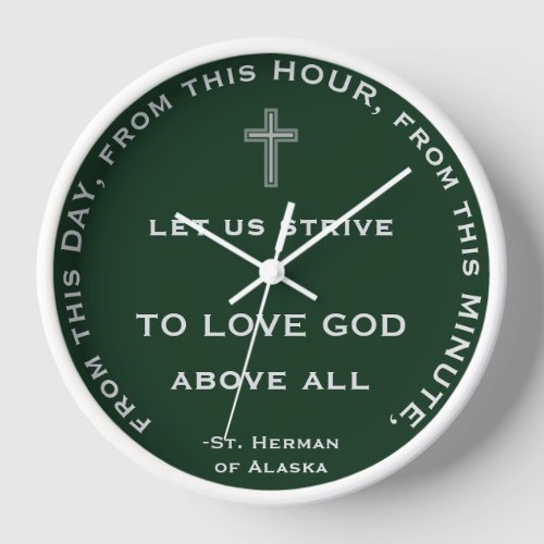 From this day minute hour love God St Herman C Clock