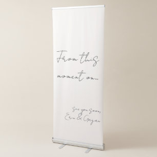 From this moment on welcome wedidng retractable banner