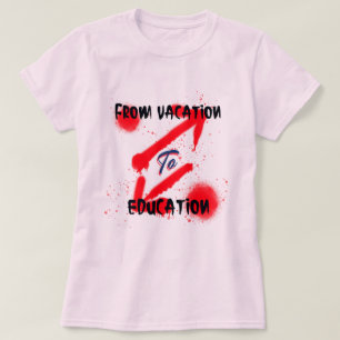 From Vacation To Education School Beginning T-Shirt