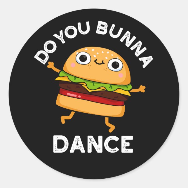 From You Bunna Dance Funny Bun Pun Dark BG Classic Round Sticker (Front)