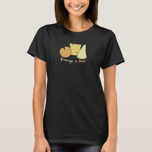 Fromage a Trois tee shirt