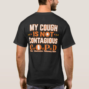 Front and Back-COPD My Cough Is Not Contagious T-Shirt