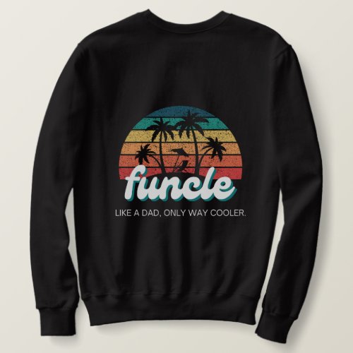 front and back FUNCLE funny uncle retro vintage Sweatshirt