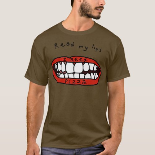 FRONT and BACK Funny Read My Lips I Need Pizza T_Shirt