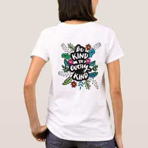Front AND BACK Image - Be Kind To Every Kind T-Shirt