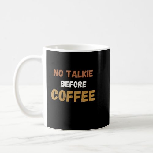front and back no talkie before coffee brown text coffee mug