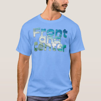 Front and Center T-Shirt