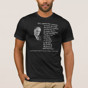 FRONT/BACK FDR'S 2ND BILL OF RIGHTS, IMAGE + QUOTE T-Shirt