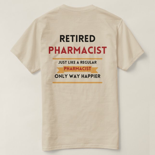 front & back Retired pharmacist funny retirement T-Shirt (Design Back)