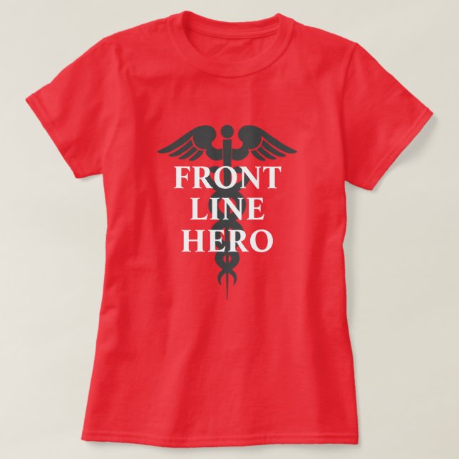 Front Line Hero Coronavirus Pandemic Caduceus T-Shirt (Design Front)