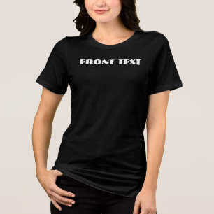 FRONT n BACK  Text Fully Customizable  Tri-Blend Shirt