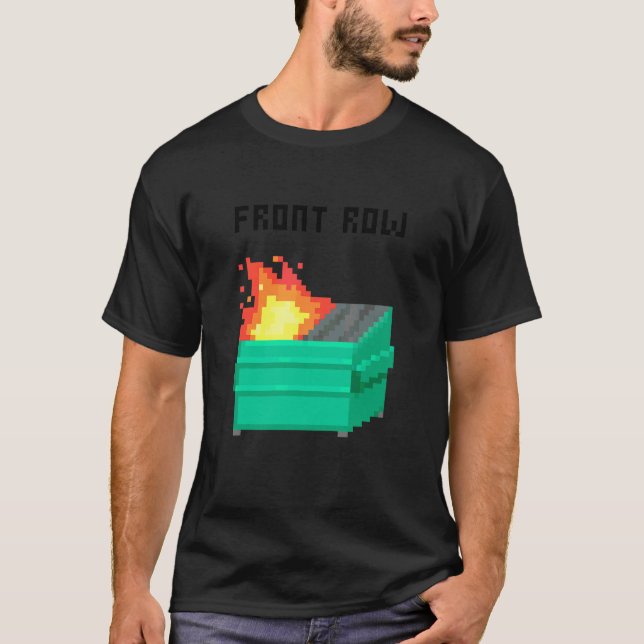 Front Row Dumpster Fire 8 Bit T-Shirt (Front)