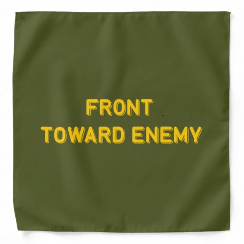 FRONT TOWARD ENEMY BANDANA