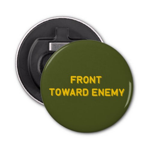 FRONT TOWARD ENEMY BOTTLE OPENER