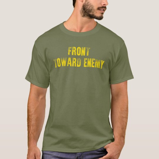 Front Toward Enemy Funny Military Green 
