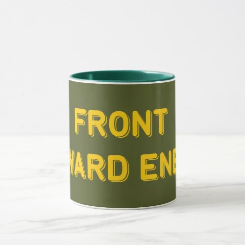 FRONT TOWARD ENEMY MUG