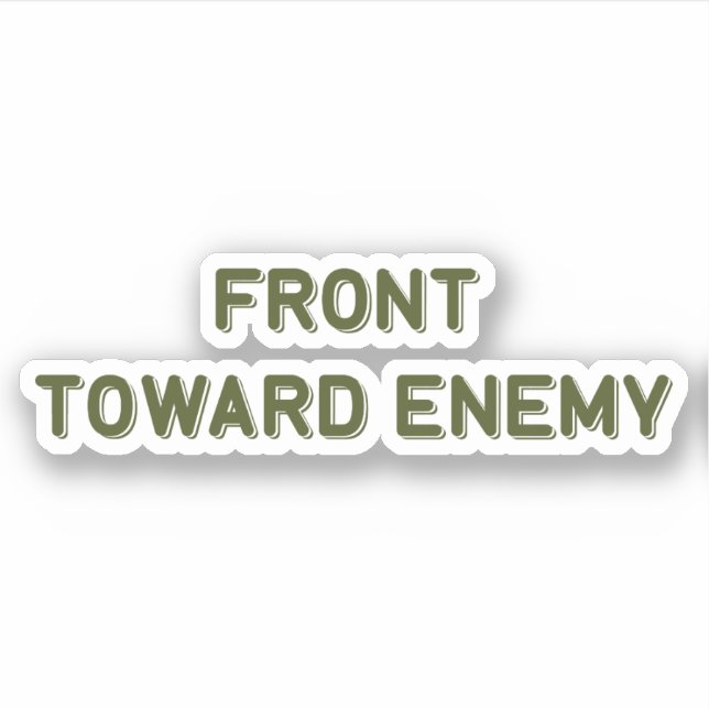FRONT TOWARD ENEMY STICKER (Front)