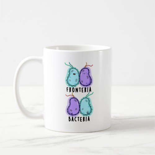 Fronteria Bacteria Funny Biology Pun Coffee Mug