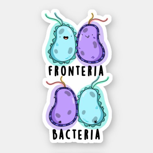 Fronteria Bacteria Funny Biology Pun Sticker