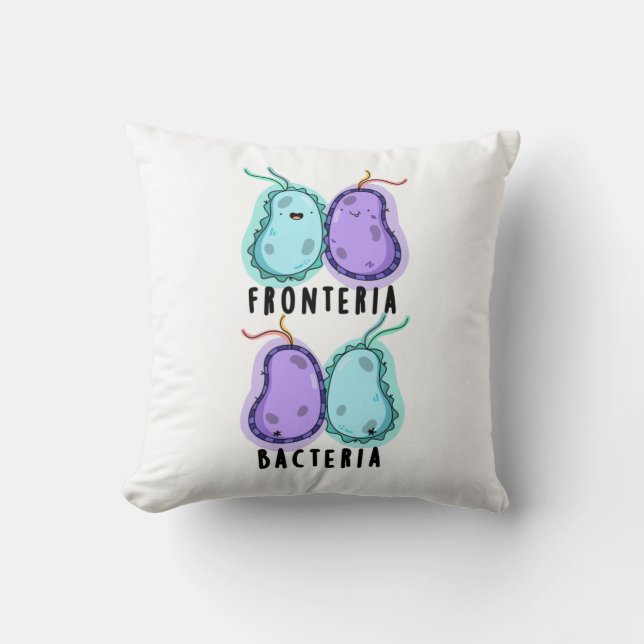 Fronteria Bacteria Funny Biology Pun Throw Pillow (Front)