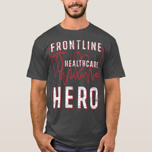 Frontline Healthcare Hero Essential Worker Nurse T_Shirt