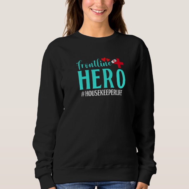 Frontline Hero Housekeeper Life Worker Frontline E Sweatshirt (Front)