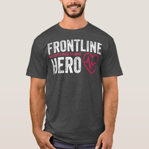 Frontline Hero Registered Nurse Frontline Worker T_Shirt