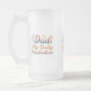 Frosted Glass Mug 16 oz Dad My Daily Inspiration