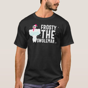 Frosty A The Swoleman Christmas Funny Snowman Gym T-Shirt