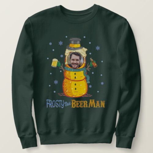Frosty Beer Man Custom Photo Funny Ugly Christmas Sweatshirt