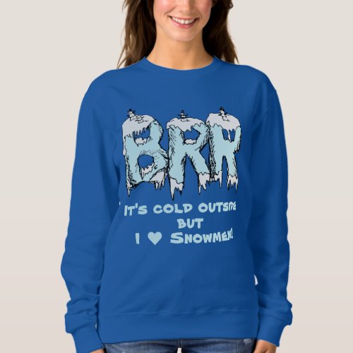 Frosty BRR and Snowmen Sweatshirt