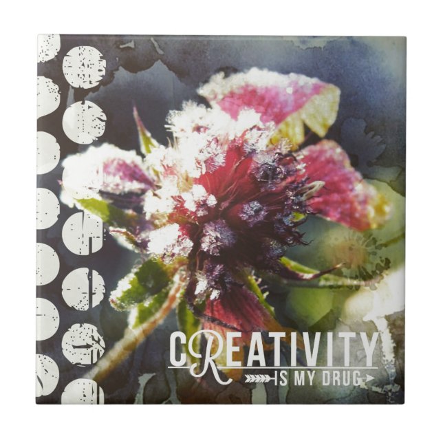 Frosty Flower Creativity is my Drug Ceramic Tile (Front)