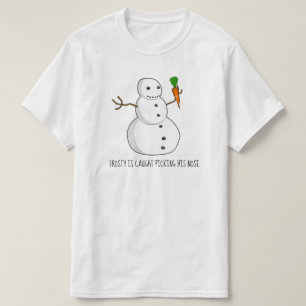 Frosty is caught picking his nose T-Shirt