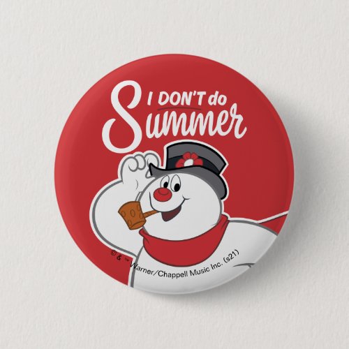 Frosty the Snowman  I Dont Do Summer Button