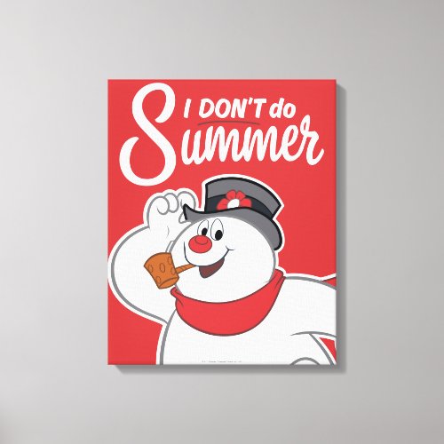 Frosty the Snowman  I Dont Do Summer Canvas Print