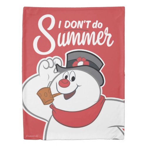 Frosty the Snowman  I Dont Do Summer Duvet Cover