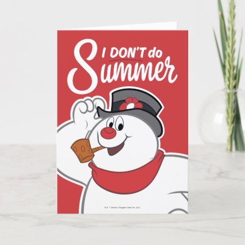 Frosty the Snowman  I Dont Do Summer Holiday Card