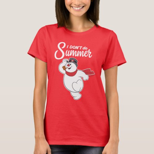 Frosty the Snowman  I Dont Do Summer T_Shirt