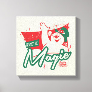 Frosty the Snowman - It Must Be Magic Canvas Print