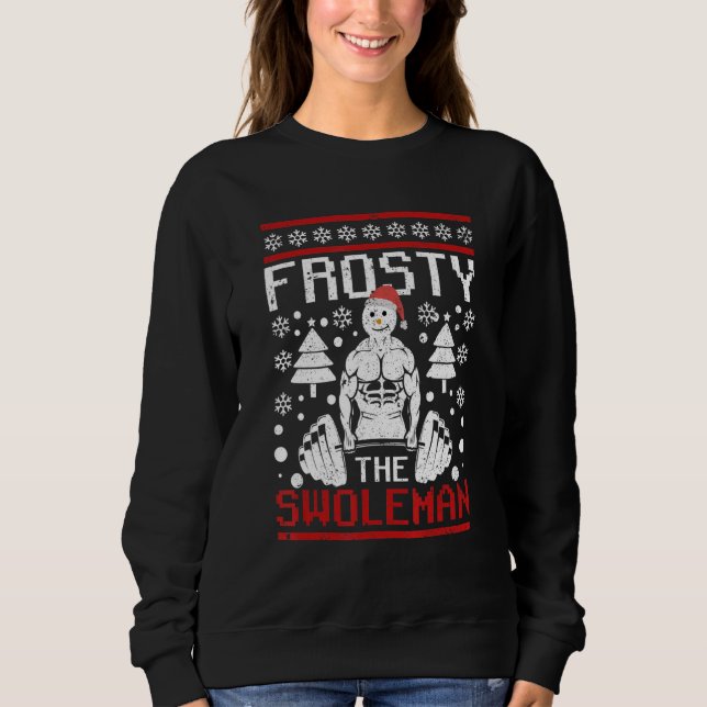 Frosty The Swoleman Christmas Workout  Snowman Gym Sweatshirt (Front)