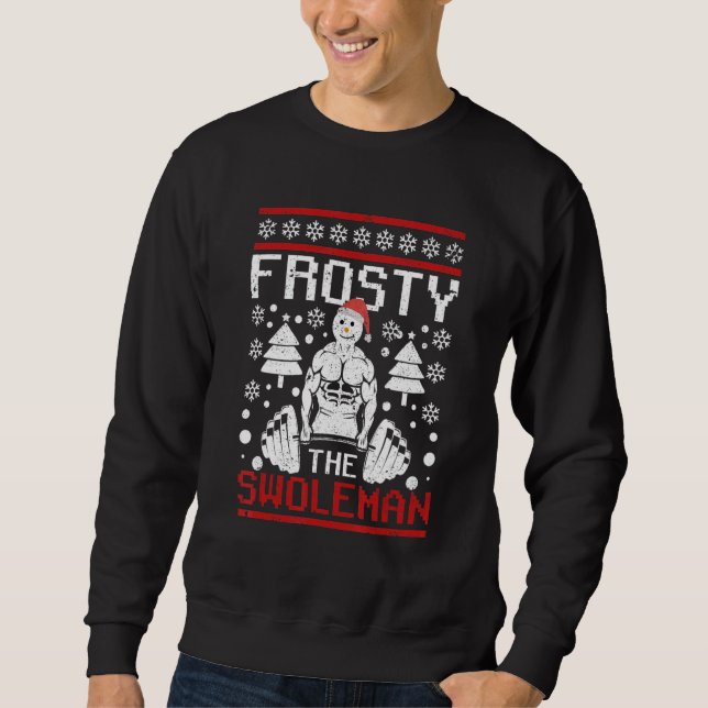 Frosty The Swoleman Christmas Workout  Snowman Gym Sweatshirt (Front)