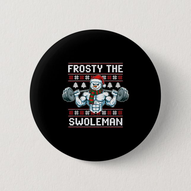 Frosty The Swoleman Ugly Funny Christmas Snowman W Button (Front)