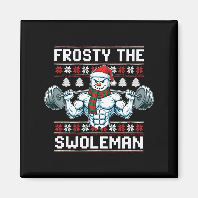 Frosty The Swoleman Ugly Funny Christmas Snowman W Magnet (Front)