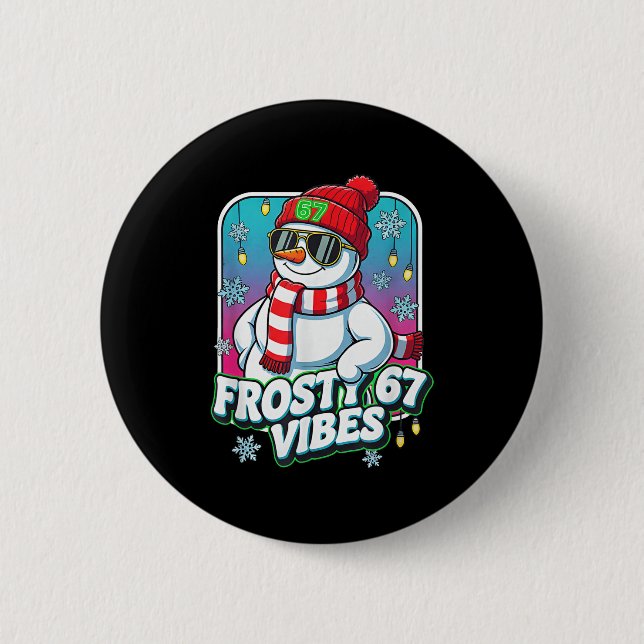 Frosty Vibes 67 Snowman Christmas  Button (Front)