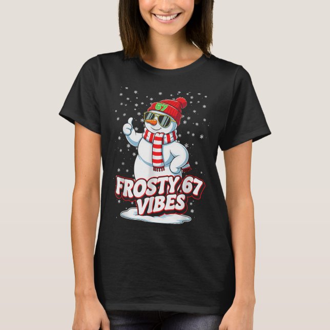 Frosty Vibes 67 Snowman For Winter - Six Seven Mem T-Shirt (Front)